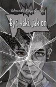 Być taki, ... - Weronika Kinga Greszta -  foreign books in polish 