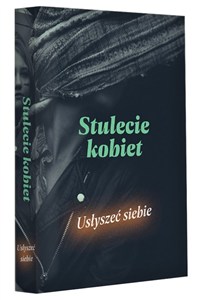Obrazek Stulecie kobiet. Usłyszeć siebie