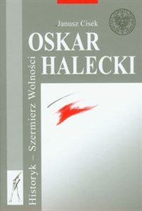 Obrazek Oskar Halecki Historyk Szermierz Wolności