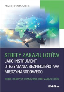 Obrazek Strefy zakazu lotów jako instrument utrzymania bezpieczeństwa międzynarodowego Teoria i praktyka wymuszania stref zakazu lotów