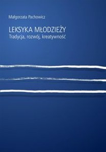 Picture of Leksyka młodzieży Tradycja, rozwój, kreatywność