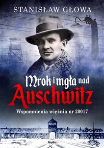 Picture of Mrok i mgła nad Auschwitz Wspomnienia więźnia nr 20017