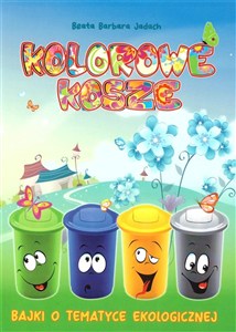 Obrazek Kolorowe kosze. Bajki o tematyce ekologicznej