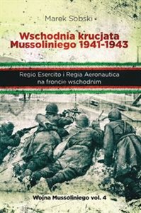 Obrazek Wschodnia krucjata Mussoliniego 1941-1943 Regio Esercito i Regia Aeronautica na froncie wschodnim