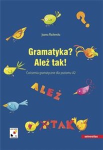 Obrazek Gramatyka? Ależ tak Ćwiczenia gramatyczne dla poziomu A2. Język polski dla cudzoziemców
