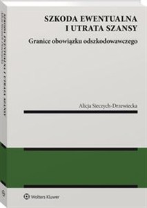 Obrazek Szkoda ewentualna i utrata szansy Granice obowiązku odszkodowawczego