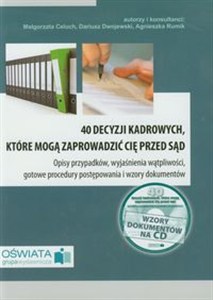 Obrazek 40 decyzji kadrowych które mogą zaprowadzić Cię przed sąd Opoisy przypadków, wyjaśnienia watpliwości, gotowe procedury postępowania i wzory dokumentów