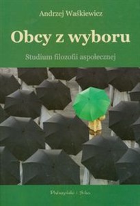 Obrazek Obcy z wyboru Studium filozofii aspołecznej
