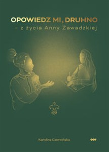 Picture of Opowiedz mi, druhno Z życia Anny Zawadzkiej