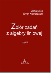 Picture of Zbiór zadań z algebry liniowej część 1