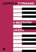 U brzegów ... - Leopold Tyrmand -  foreign books in polish 