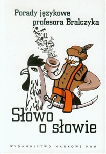 Obrazek Słowo o słowie Porady językowe profesora Bralczyka