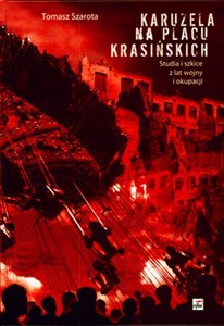 Obrazek Karuzela na Placu Krasińskich Studia i szkice z lat wojny i okupacji