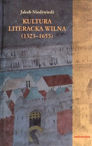 Obrazek Kultura literacka Wilna (1323-1655)