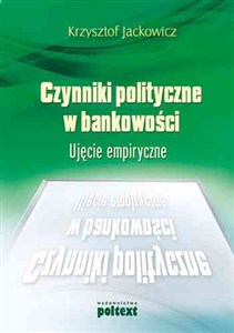 Obrazek Czynniki polityczne w bankowości Ujęcie empiryczne