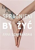 Spragnieni... - Szafrańska Anna -  books from Poland