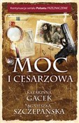 Książka : Moc i cesa... - Katarzyna Gacek, Agnieszka Szczepańska