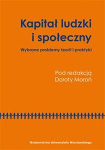 Picture of Kapitał ludzki i społeczny Wybrane problemy teorii i praktyki
