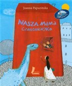 Zobacz : Nasza mama... - Joanna Papuzińska