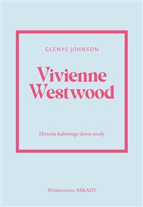 Obrazek Vivienne Westwood Historia kultowego domu mody
