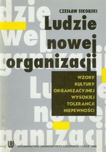 Obrazek Ludzie nowej organizacji Wzory kultury orgqanizacyjnej, wysokiej tolerancji, niepewności