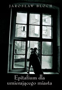 Obrazek Epitafium dla umierającego miasta