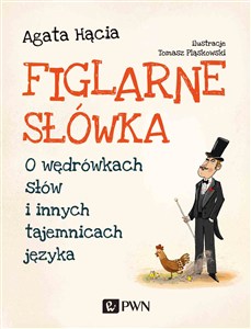 Obrazek Figlarne słówka O wędrówkach słów i innych tajemnicach języka