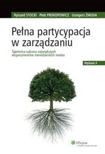 Obrazek Pełna partycypacja w zarządzaniu Tajemnica sukcesu największych eksperymentów menedżerskich świata
