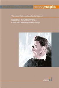 Obrazek Ocalone nieuśmierzone O twórczości Włodzimierza Odojewskiego