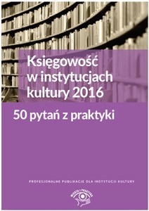Obrazek Księgowość w instytucjach kultury 2016 50 pytań z praktyki