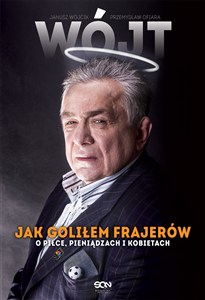 Obrazek Wójt Jak goliłem frajerów O piłce, pieniądzach i kobietach
