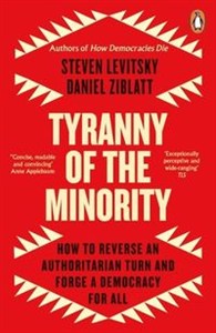 Obrazek Tyranny of the Minority How to Reverse an Authoritarian Turn, and Forge a Democracy for All