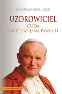 Obrazek Uzdrowiciel Cuda Świętego Jana Pawła II