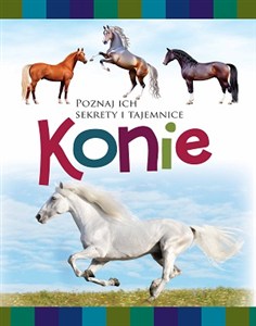 Obrazek Konie Poznaj ich sekrety i tajemnice