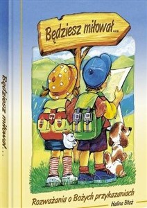 Obrazek Będziesz miłował... Rozważania o Bożych przykazaniach