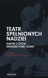 Picture of Teatr spełnionych nadziei Kartki z życia emigracyjnej sceny