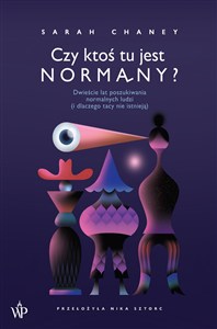 Obrazek Czy ktoś tu jest normalny? Dwieście lat poszukiwania normalnych ludzi (i dlaczego tacy nie istnieją)