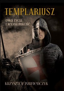 Obrazek Templariusz Dwa życia i jedna miłość