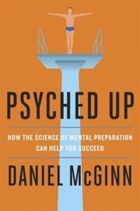 Picture of Psyched Up How the Science of Mental Preparation Can Help You Succeed