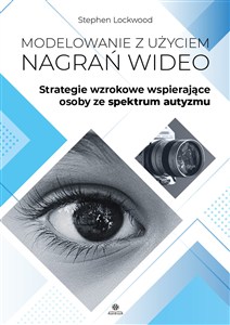 Picture of Modelowanie z użyciem nagrań wideo Strategie wzrokowe wspierające osoby ze spektrum autyzmu
