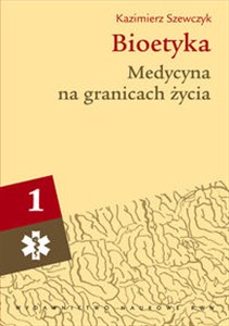 Obrazek Bioetyka Tom 1 Medycyna na granicach życia