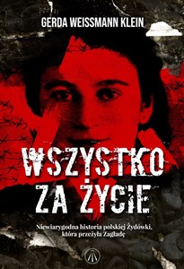 Obrazek Wszystko za życie Niewiarygodna historia polskiej Żydówki, która przeżyła Zagładę