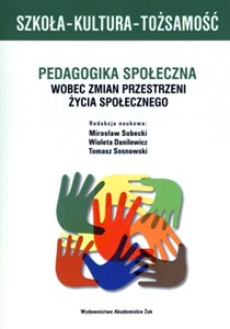 Picture of Szkoła-Kultura-Tożsamość Pedagogika społeczna wobec zmian przestrzeni życia społecznego