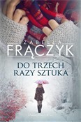 Zobacz : Do trzech ... - Izabella Frączyk