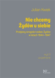 Picture of Nie chcemy Żydów u siebie Przejawy wrogości wobec Żydów w latach 1944-1947
