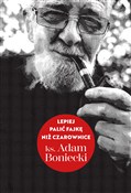 Lepiej pal... - Adam Boniecki -  Książka z wysyłką do UK