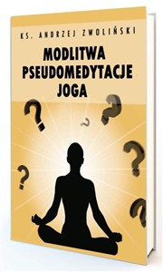 Obrazek Modlitwa, pseudomedytacje, Joga