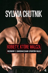 Obrazek Kobiety które walczą Rozmowy z zawodniczkami sportów walki