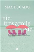 Zobacz : Nie troszc... - Max Lucado