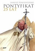 Książka : Pontyfikat... - Janusz Poniewierski
